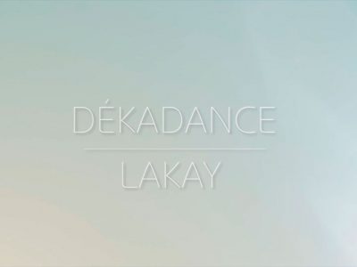 Dékadance – LAKAY (feat Robert Spline & Renaud Vincent)